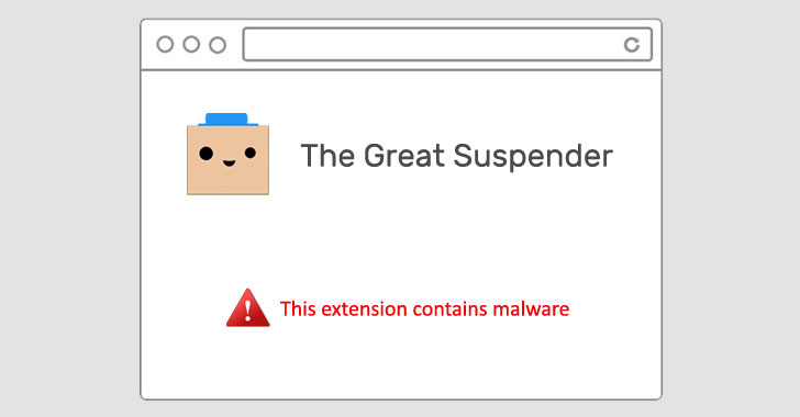 WARNING — Hugely Popular 'The Great Suspender' Chrome Extension Contains Malware 1